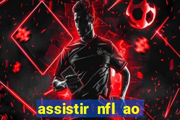 assistir nfl ao vivo gratis